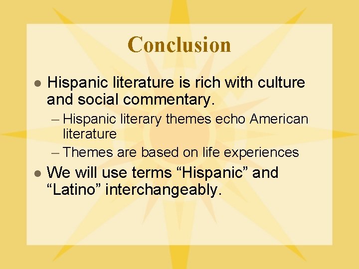 Conclusion l Hispanic literature is rich with culture and social commentary. – Hispanic literary