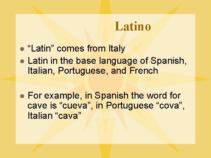 Latino l l l “Latin” comes from Italy Latin in the base language of