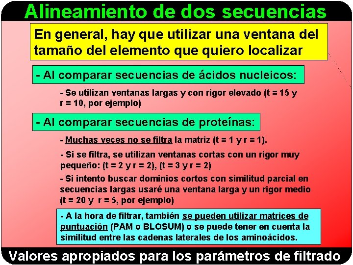 Alineamiento de dos secuencias En general, hay que utilizar una ventana del tamaño del