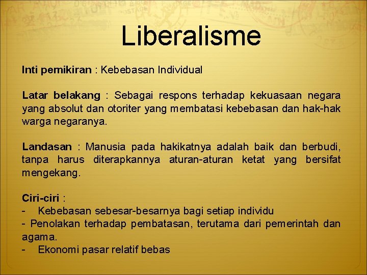 Liberalisme Inti pemikiran : Kebebasan Individual Latar belakang : Sebagai respons terhadap kekuasaan negara