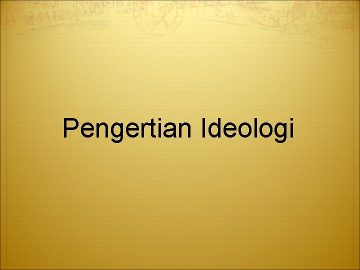 Pengertian Ideologi 