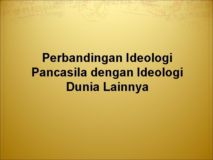 Perbandingan Ideologi Pancasila dengan Ideologi Dunia Lainnya 