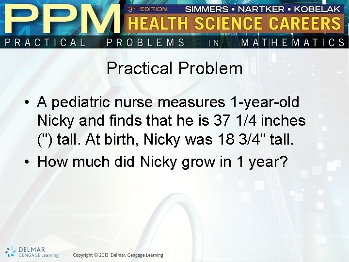 Practical Problem • A pediatric nurse measures 1 -year-old Nicky and finds that he