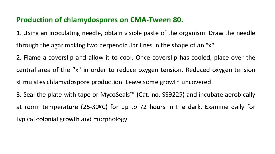 Production of chlamydospores on CMA-Tween 80. 1. Using an inoculating needle, obtain visible paste