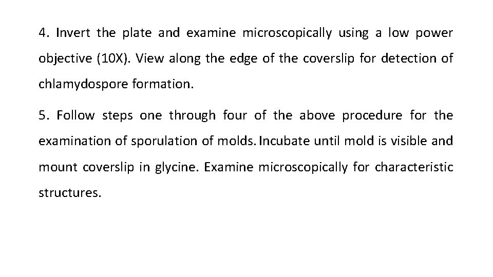 4. Invert the plate and examine microscopically using a low power objective (10 X).