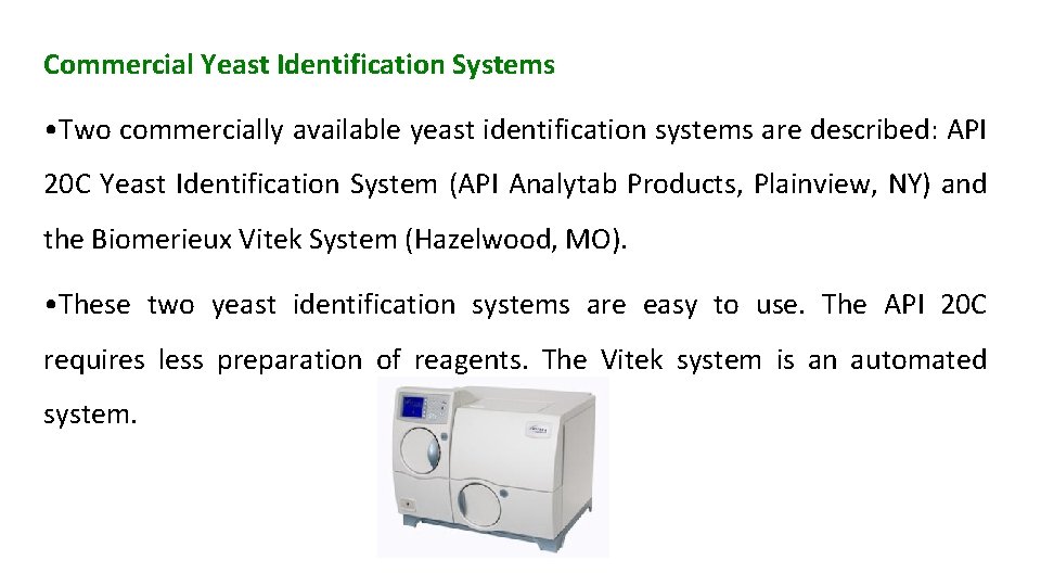 Commercial Yeast Identification Systems • Two commercially available yeast identification systems are described: API