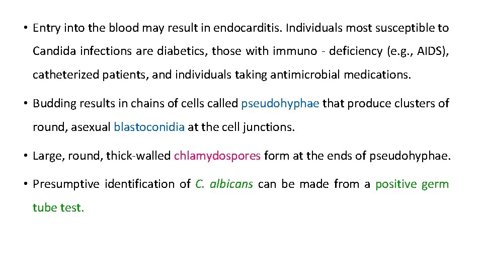  • Entry into the blood may result in endocarditis. Individuals most susceptible to