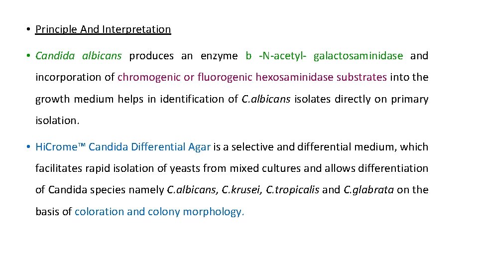  • Principle And Interpretation • Candida albicans produces an enzyme b -N-acetyl- galactosaminidase