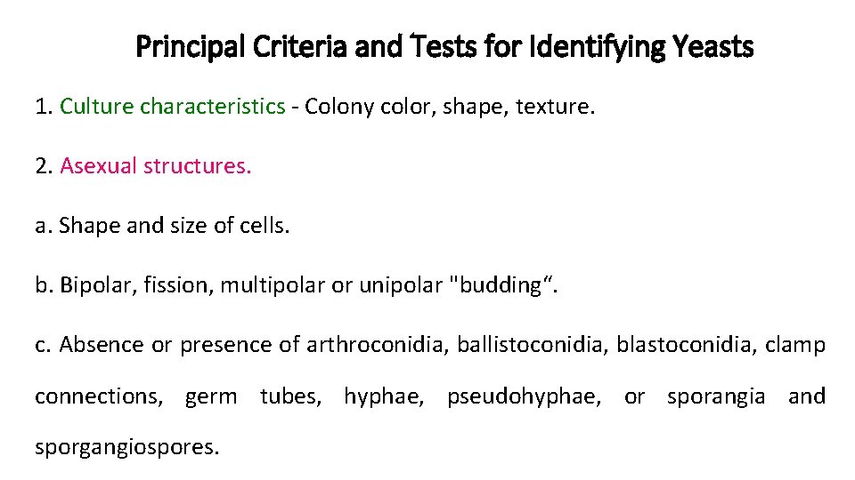 Principal Criteria and Tests for Identifying Yeasts 1. Culture characteristics - Colony color, shape,