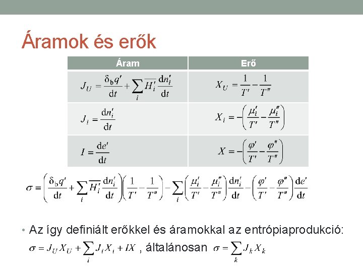 Áramok és erők Áram Erő • Az így definiált erőkkel és áramokkal az entrópiaprodukció: