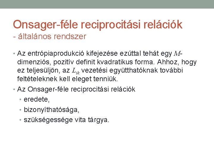Onsager-féle reciprocitási relációk - általános rendszer • Az entrópiaprodukció kifejezése ezúttal tehát egy M-