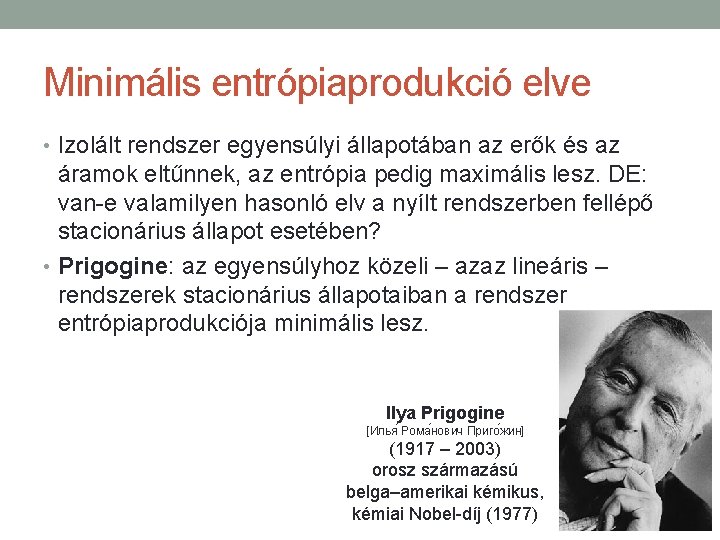 Minimális entrópiaprodukció elve • Izolált rendszer egyensúlyi állapotában az erők és az áramok eltűnnek,