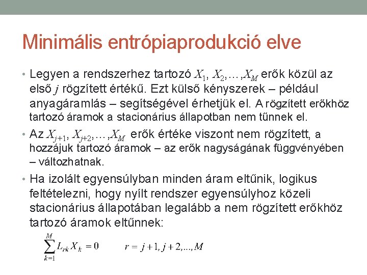 Minimális entrópiaprodukció elve • Legyen a rendszerhez tartozó X 1, X 2, …, XM