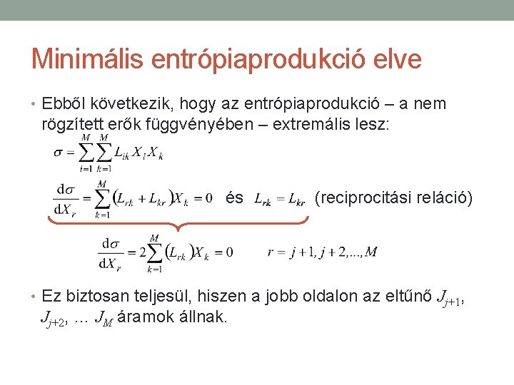 Minimális entrópiaprodukció elve • Ebből következik, hogy az entrópiaprodukció – a nem rögzített erők
