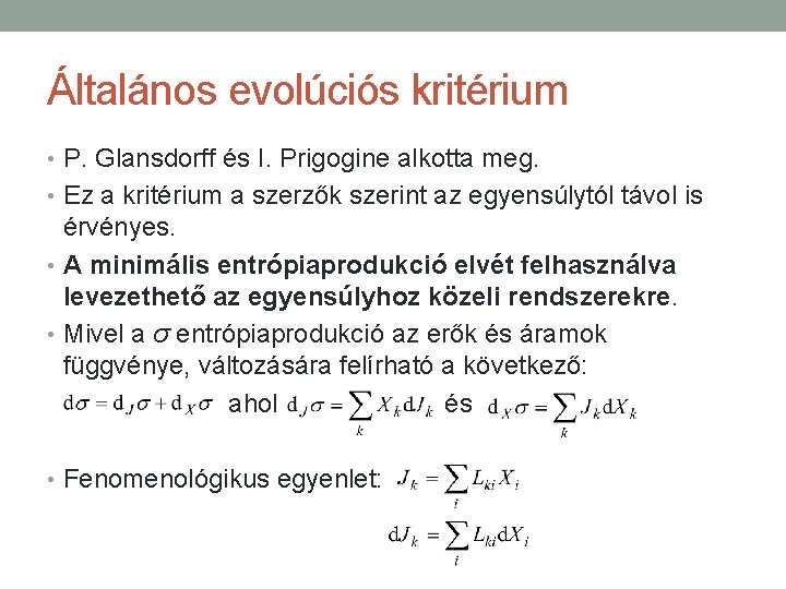 Általános evolúciós kritérium • P. Glansdorff és I. Prigogine alkotta meg. • Ez a