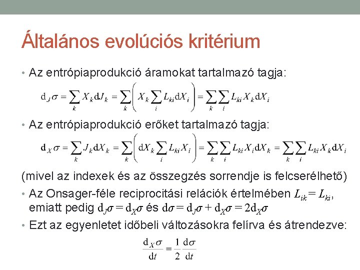 Általános evolúciós kritérium • Az entrópiaprodukció áramokat tartalmazó tagja: • Az entrópiaprodukció erőket tartalmazó