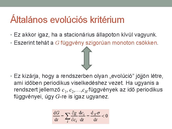 Általános evolúciós kritérium • Ez akkor igaz, ha a stacionárius állapoton kívül vagyunk. •