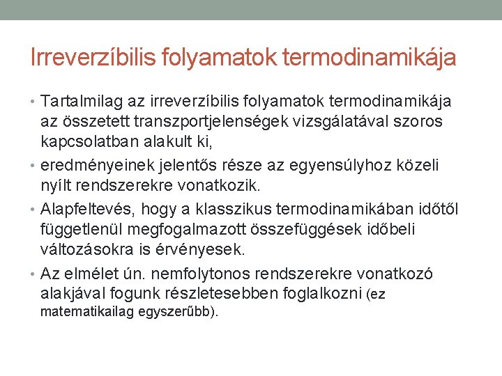 Irreverzíbilis folyamatok termodinamikája • Tartalmilag az irreverzíbilis folyamatok termodinamikája az összetett transzportjelenségek vizsgálatával szoros