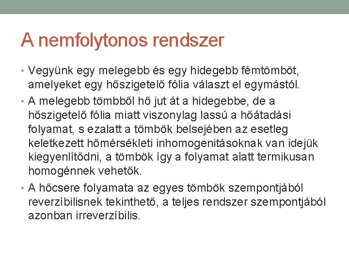 A nemfolytonos rendszer • Vegyünk egy melegebb és egy hidegebb fémtömböt, amelyeket egy hőszigetelő