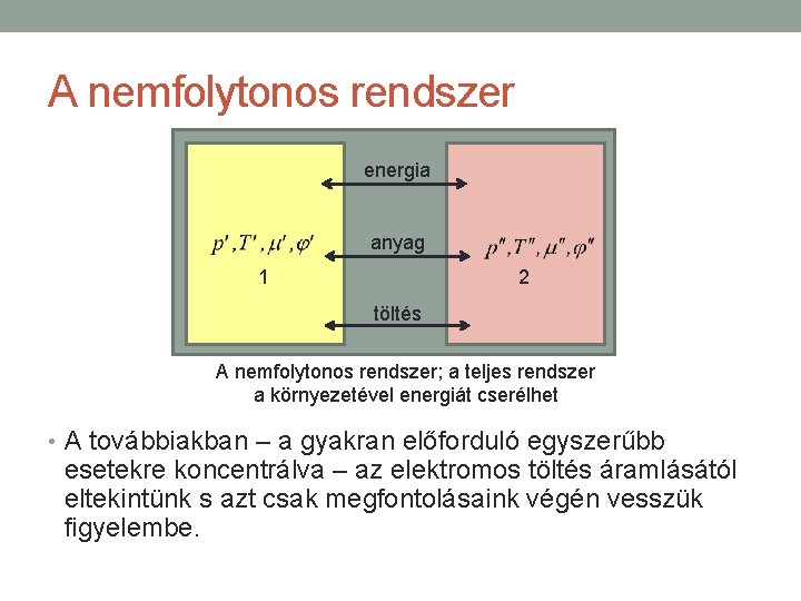 A nemfolytonos rendszer energia anyag 1 2 töltés A nemfolytonos rendszer; a teljes rendszer