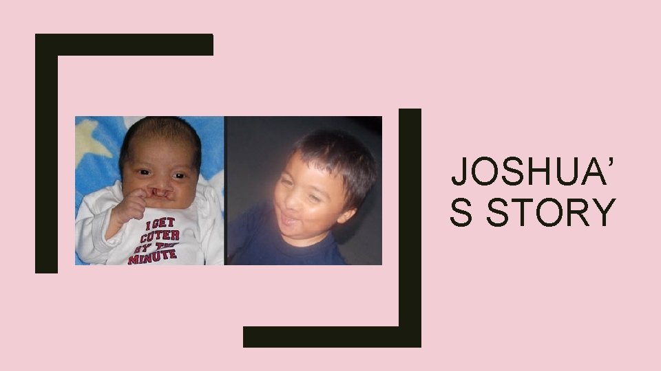 JOSHUA’ S STORY 