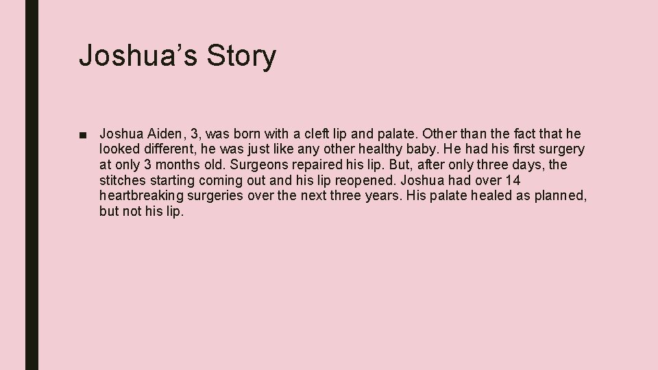 Joshua’s Story ■ Joshua Aiden, 3, was born with a cleft lip and palate.