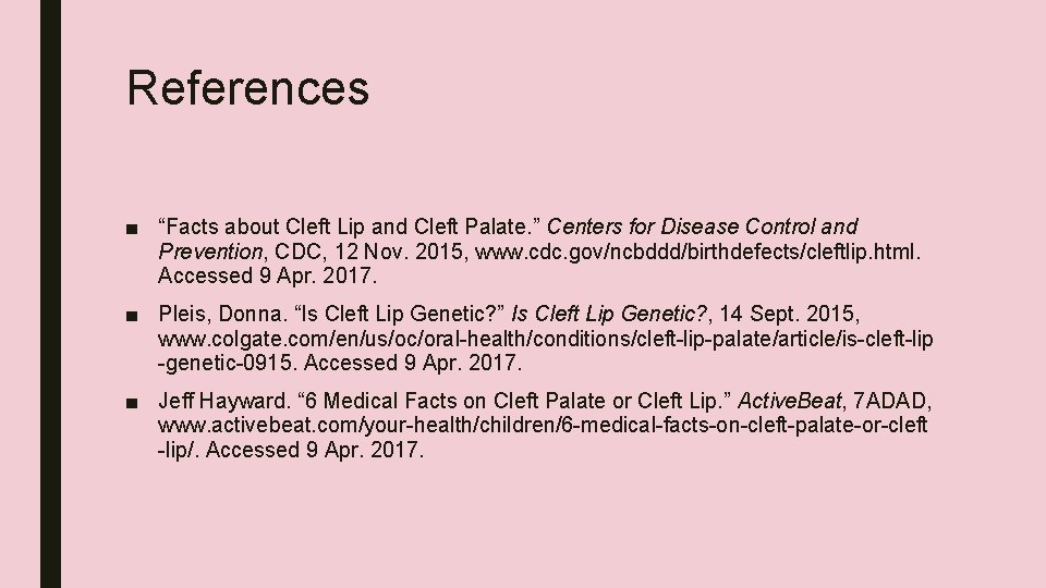 References ■ “Facts about Cleft Lip and Cleft Palate. ” Centers for Disease Control