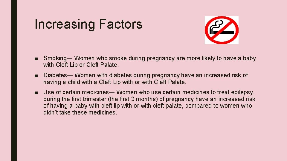 Increasing Factors ■ Smoking― Women who smoke during pregnancy are more likely to have