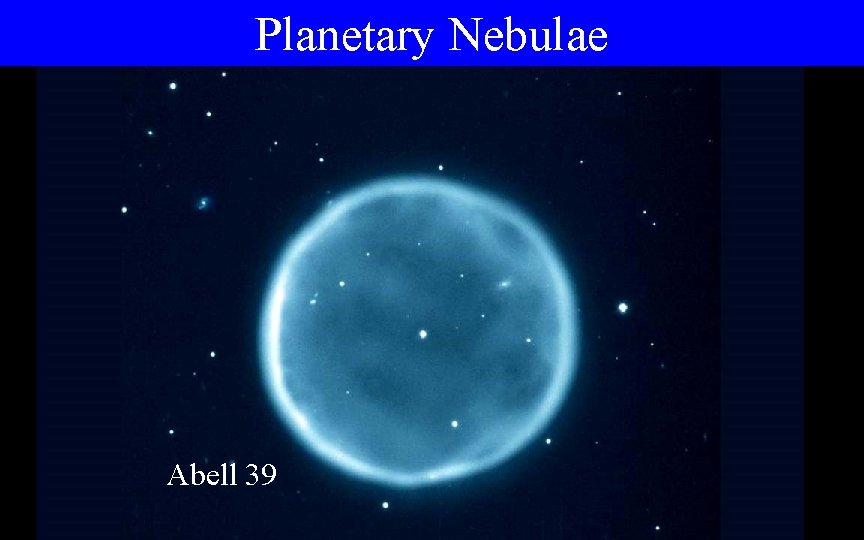 Planetary Nebulae Abell 39 