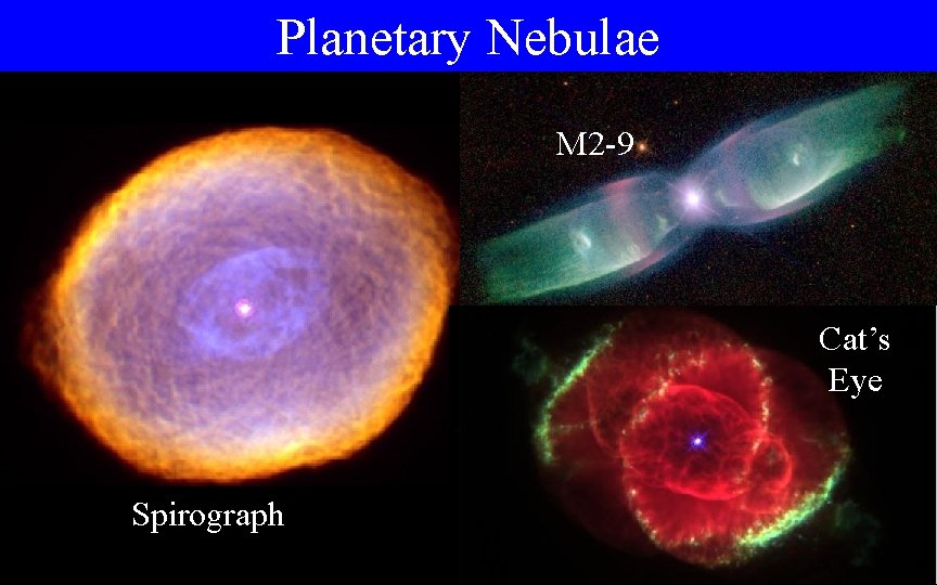 Planetary Nebulae M 2 -9 Cat’s Eye Spirograph 