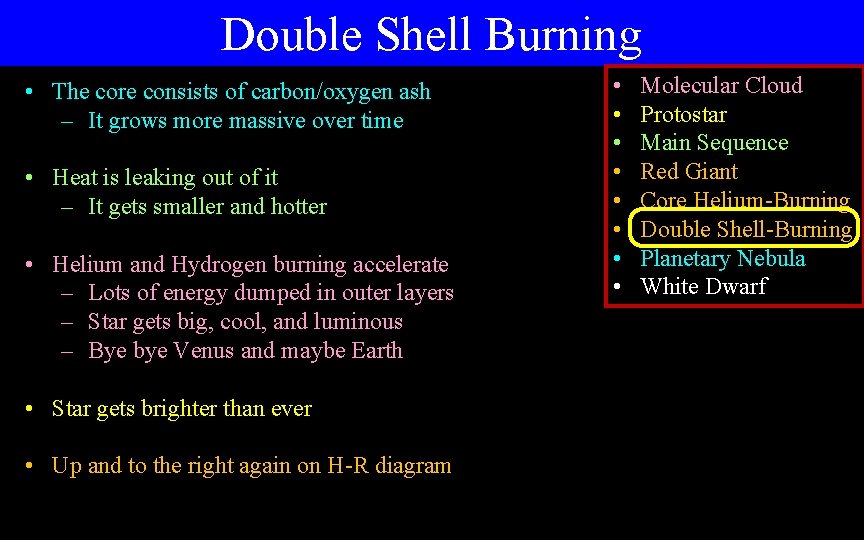 Double Shell Burning • The core consists of carbon/oxygen ash – It grows more