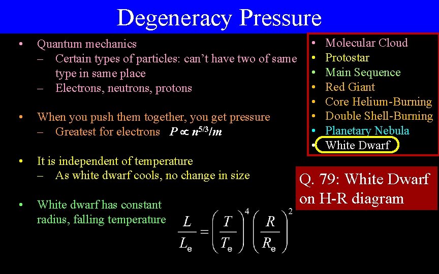 Degeneracy Pressure • Quantum mechanics – Certain types of particles: can’t have two of