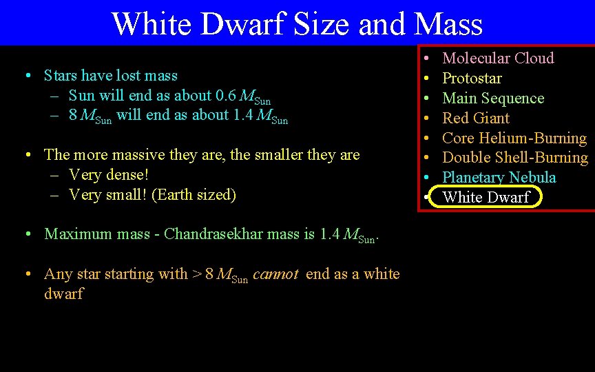 White Dwarf Size and Mass • Stars have lost mass – Sun will end