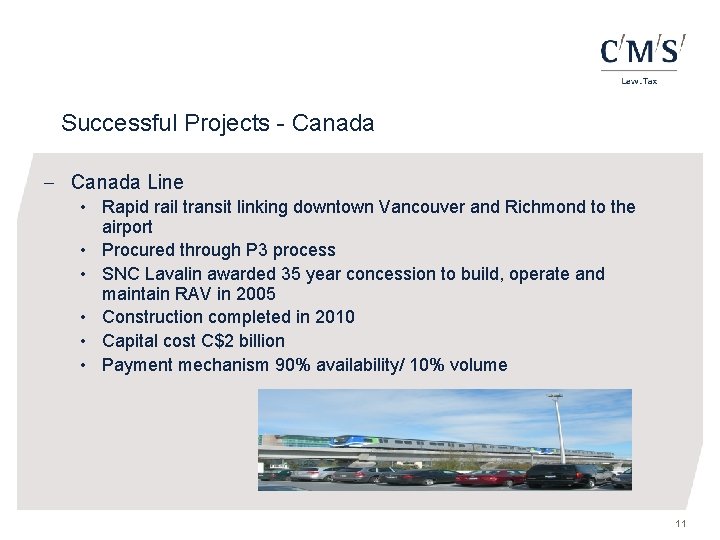 Successful Projects - Canada Line • Rapid rail transit linking downtown Vancouver and Richmond