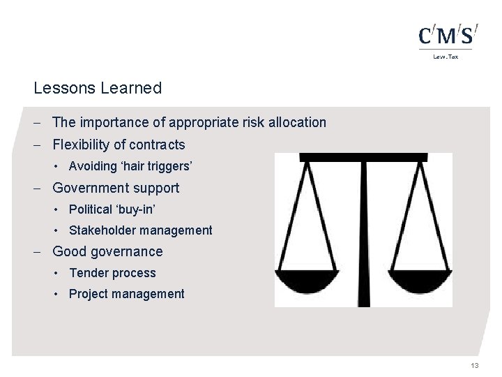 Lessons Learned - The importance of appropriate risk allocation - Flexibility of contracts •