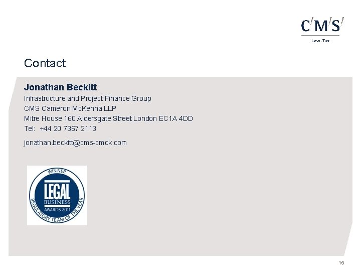 Contact Jonathan Beckitt Infrastructure and Project Finance Group CMS Cameron Mc. Kenna LLP Mitre