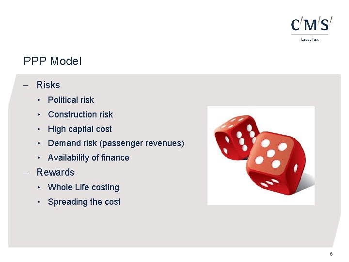 PPP Model - Risks • Political risk • Construction risk • High capital cost