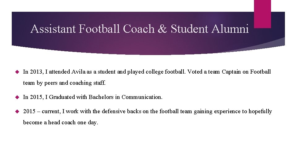Assistant Football Coach & Student Alumni In 2013, I attended Avila as a student