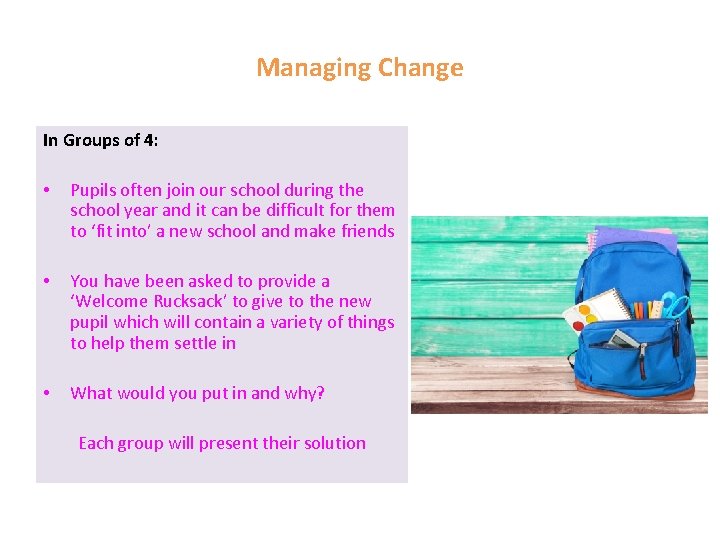 Managing Change In Groups of 4: • Pupils often join our school during the