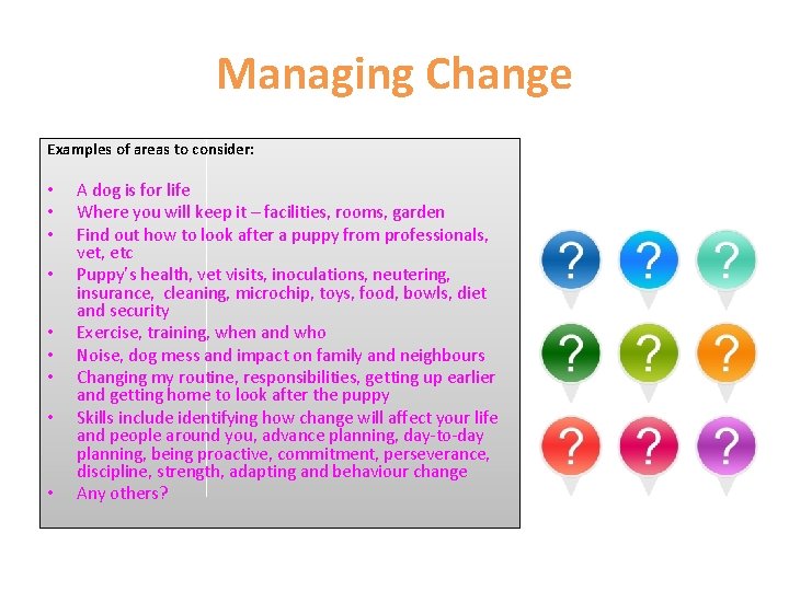 Managing Change Examples of areas to consider: • • • A dog is for