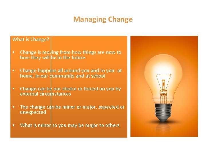 Managing Change What is Change? • Change is moving from how things are now