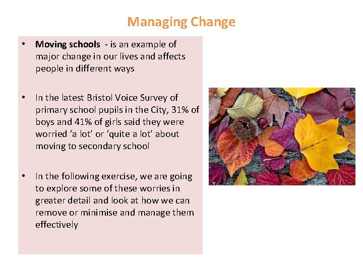 Managing Change • Moving schools - is an example of major change in our