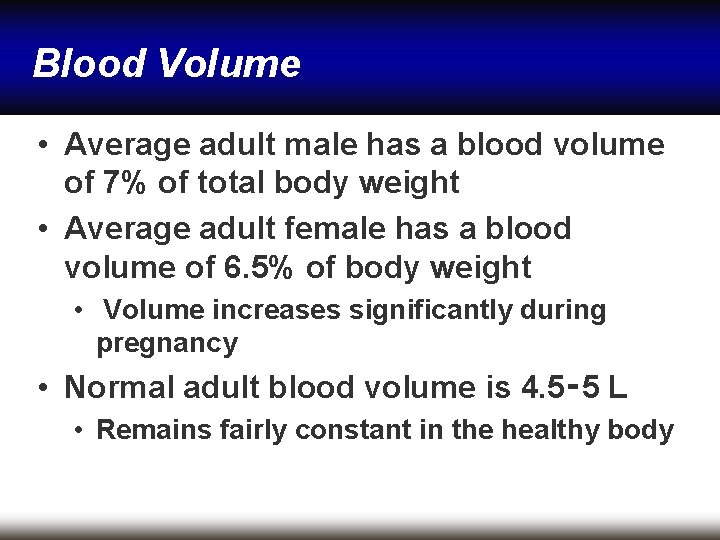 Blood Volume • Average adult male has a blood volume of 7% of total