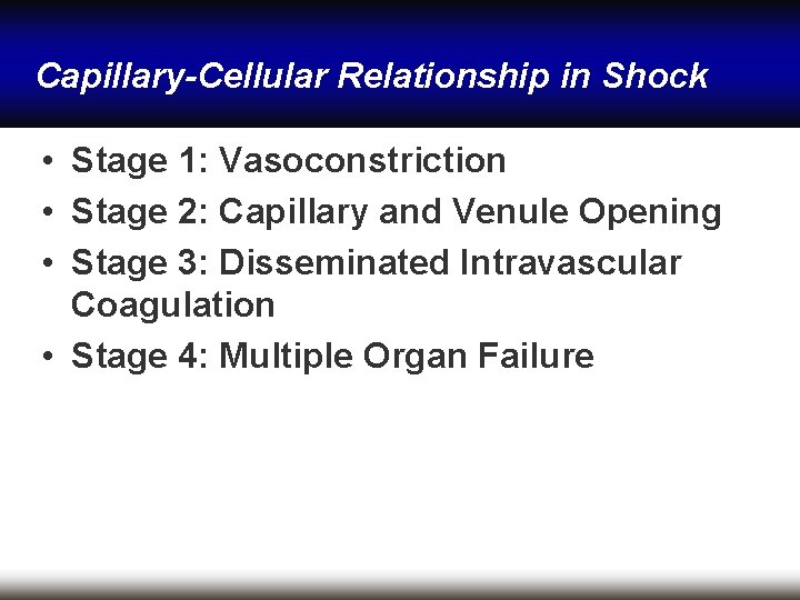 Capillary-Cellular Relationship in Shock • Stage 1: Vasoconstriction • Stage 2: Capillary and Venule