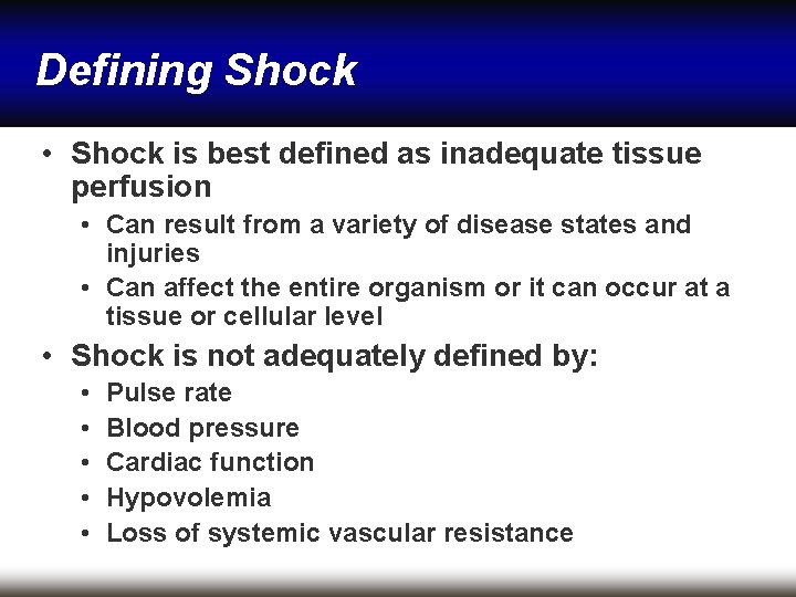 Defining Shock • Shock is best defined as inadequate tissue perfusion • Can result