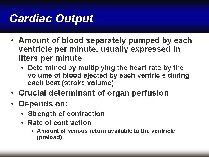 Cardiac Output • Amount of blood separately pumped by each ventricle per minute, usually