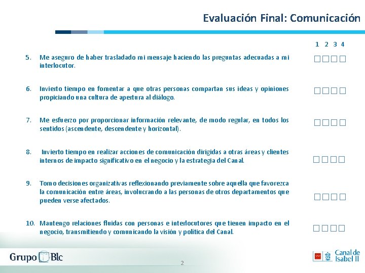 Evaluación Final: Comunicación 1 2 3 4 5. Me aseguro de haber trasladado mi