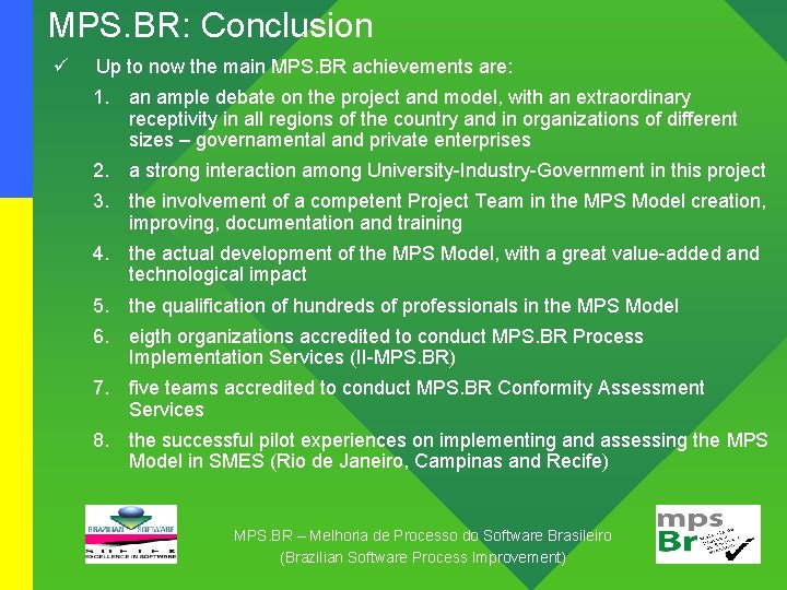 MPS. BR: Conclusion ü Up to now the main MPS. BR achievements are: 1.