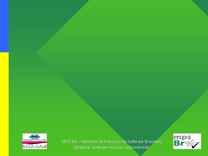 MPS. BR – Melhoria de Processo do Software Brasileiro (Brazilian Software Process Improvement) 1/7/2022