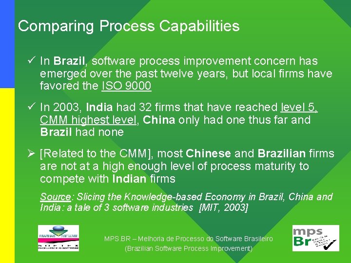 Comparing Process Capabilities ü In Brazil, software process improvement concern has emerged over the